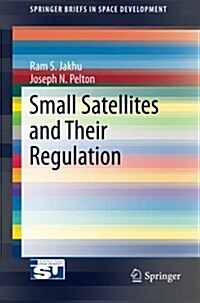 Small Satellites and Their Regulation (Paperback, 2014)