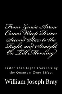 From Zenos Arrow Comes Warp Drive: Second Star to the Right, and Straight on Till Morning (Paperback)