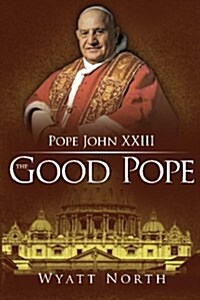 Pope John XXIII: The Good Pope (Paperback)