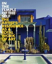 In the temple of the self : the artist's residence as a total work of art : Europe und America 1800-1948