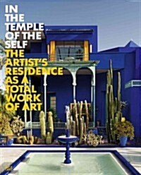 In the Temple of the Self: The Artists Residence as a Total Work of Art (Hardcover)
