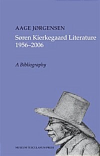 Sren Kierkegaard Literature 1956-2006: A Bibliography (Hardcover)