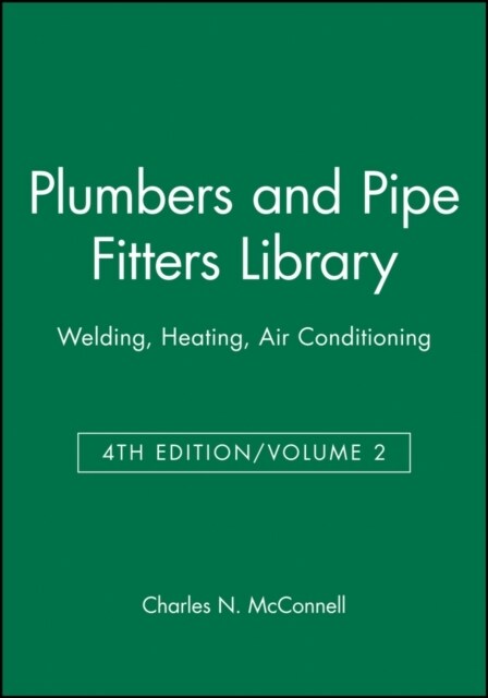 Plumbers and Pipe Fitters Library, Volume 2: Welding, Heating, Air Conditioning (Paperback, 4, Volume 2, 4th)