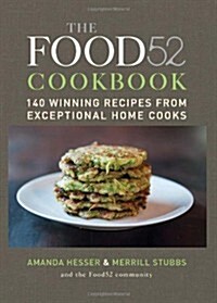 The Food52 Cookbook: 140 Winning Recipes from Exceptional Home Cooks (Hardcover)