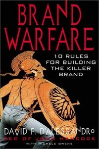 Brand Warfare : 10 rules for building the killer brand : lessons for new and old economy players