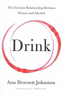 Drink: The Intimate Relationship Between Women and Alcohol (Paperback)