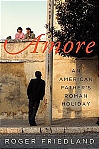 Amore: An American Fathers Roman Holiday (Paperback)
