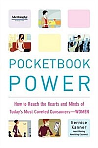 Pocketbook Power: How to Reach the Hearts and Minds of Todays Most Coveted Consumers - Women (Paperback)