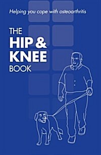 The hip & knee book : helping you cope with osteoarthritis, [English, single copy] (Paperback, English lang ed)