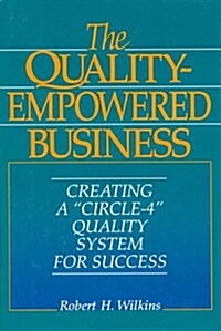 The Quality-Empowered Business (Hardcover, First Edition)