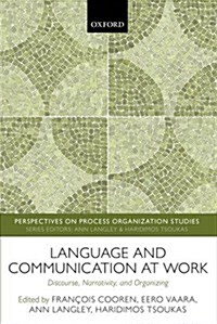 Language and Communication at Work : Discourse, Narrativity, and Organizing (Hardcover)