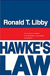 Hawkes Law: The Politics of Mining and Aboriginal Land Rights in Australia (Paperback)