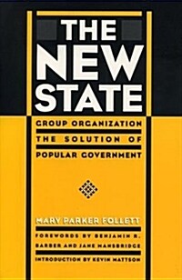 The New State: Group Organization the Solution of Popular Government (Paperback)