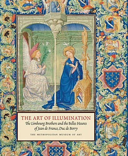 The Art of Illumination: The Limbourg Brothers and the Belles Heures of Jean de France, Duc de Berry (Paperback)