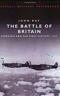 Cassell Military Classics: The Battle of Britain: Dowding and the First Victory 1940 (Paperback)