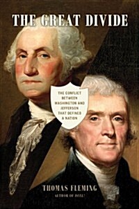 The Great Divide : The Conflict between Washington and Jefferson that Defined a Nation (Hardcover)