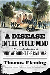[중고] A Disease in the Public Mind: A New Understanding of Why We Fought the Civil War (Paperback)