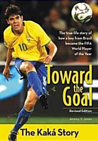 Toward the Goal, Revised Edition: The Kak?Story (Paperback, Revised)