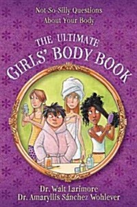 The Ultimate Girls Body Book: Not-So-Silly Questions about Your Body (Paperback)
