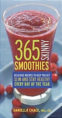 365 Skinny Smoothies: Delicious Recipes to Help You Get Slim and Stay Healthy Every Day of the Year (Paperback)