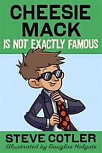 Cheesie Mack Is Not Exactly Famous (Hardcover)