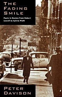 The Fading Smile: Poets in Boston, 1995-1960, from Robert Frost to Robert Lowell to Sylvia Plath (Paperback)
