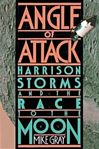 Angle of Attack: Harrison Storms and the Race to the Moon (Paperback)
