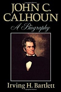 John C. Calhoun: A Biography (Paperback)