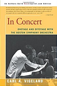 In Concert: Onstage and Offstage with the Boston Symphony Orchestra (Paperback)