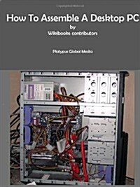 How To Assemble A Desktop PC (Paperback)