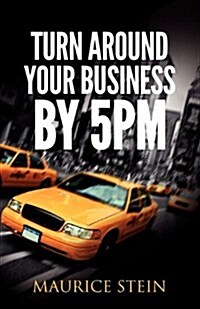 Turn Around Your Business by 5 PM (Paperback)