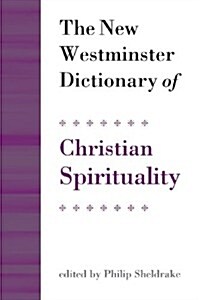 The New Westminster Dictionary of Christian Spirituality: Chapters 1-20 (Paperback)