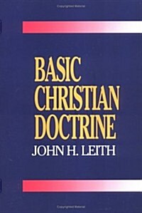 Basic Christian Doctrine: A Summary of Christian Faith: Catholic, Protestant, and Reformed (Paperback)