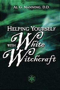 Helping Yourself With White Witchcraft (Paperback)