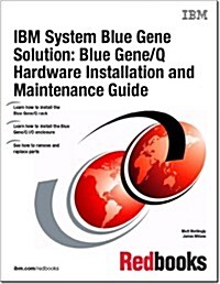 Blue Gene/Q Hardware Installation and Maintenance Guide (Paperback)