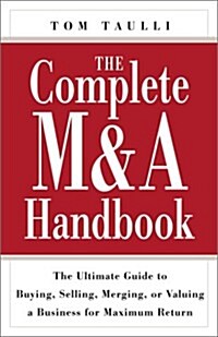 [중고] The Complete M&A Handbook: The Ultimate Guide to Buying, Selling, Merging, or Valuing a Business for Maximum Return (Hardcover)