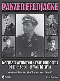 Panzer Feldjacke: German Armored Crew Uniforms of the Second World War - Vol.3: Ss-VT and Waffen-SS (Hardcover)