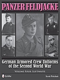 Panzer Feldjacke: German Armored Crew Uniforms of the Second World War - Vol.4: Luftwaffe (Hardcover)