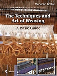 The Techniques and Art of Weaving: A Basic Guide (Hardcover)