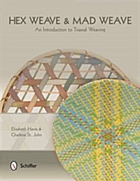 Hex Weave & Mad Weave: An Introduction to Triaxial Weaving (Paperback)