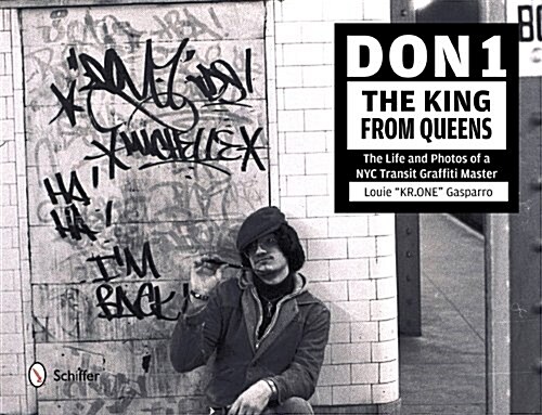 Don1, the King from Queens: The Life and Photos of a NYC Transit Graffiti Master (Hardcover)