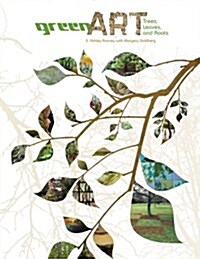 Green Art: Trees, Leaves, and Roots (Hardcover)