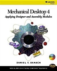 Mechanical Desktop 4: Applying Designer and Assembly Modules (Paperback, 1st)