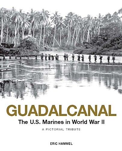 Guadalcanal: U.S. Marines in World War II: A Pictorial Tribute (Hardcover)