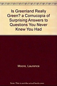 Is Greenland Really Green? a Cornucopia of Surprising Answers to Questions You Never Knew You Had (Paperback)