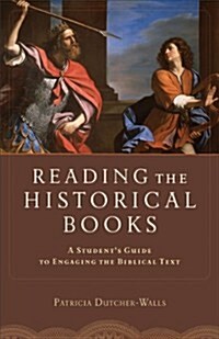 Reading the Historical Books: A Students Guide to Engaging the Biblical Text (Paperback)