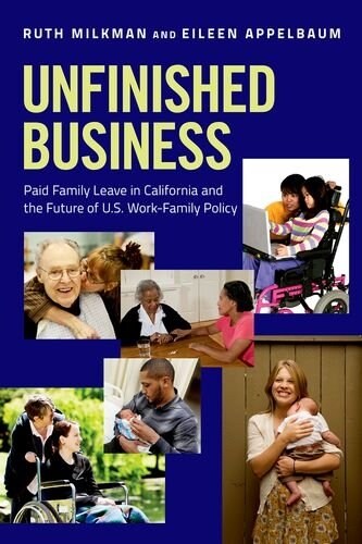 Unfinished Business: Paid Family Leave in California and the Future of U.S. Work-Family Policy (Hardcover)