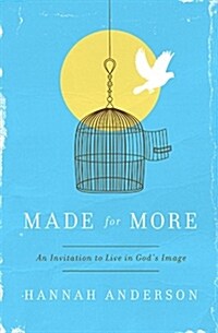 Made for More: An Invitation to Live in Gods Image (Paperback)