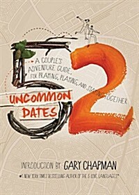 52 Uncommon Dates: A Couples Adventure Guide for Praying, Playing, and Staying Together (Paperback)