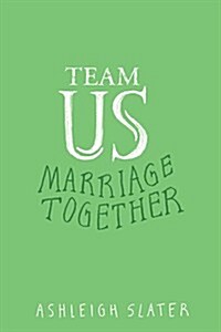 Team Us: The Unifying Power of Grace, Commitment, and Cooperation in Marriage (Paperback)